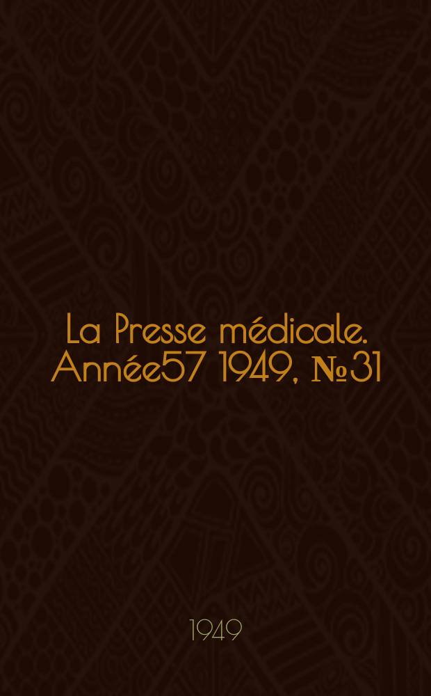 La Presse m&eacute;dicale. Ann&eacute;e57 1949, №31