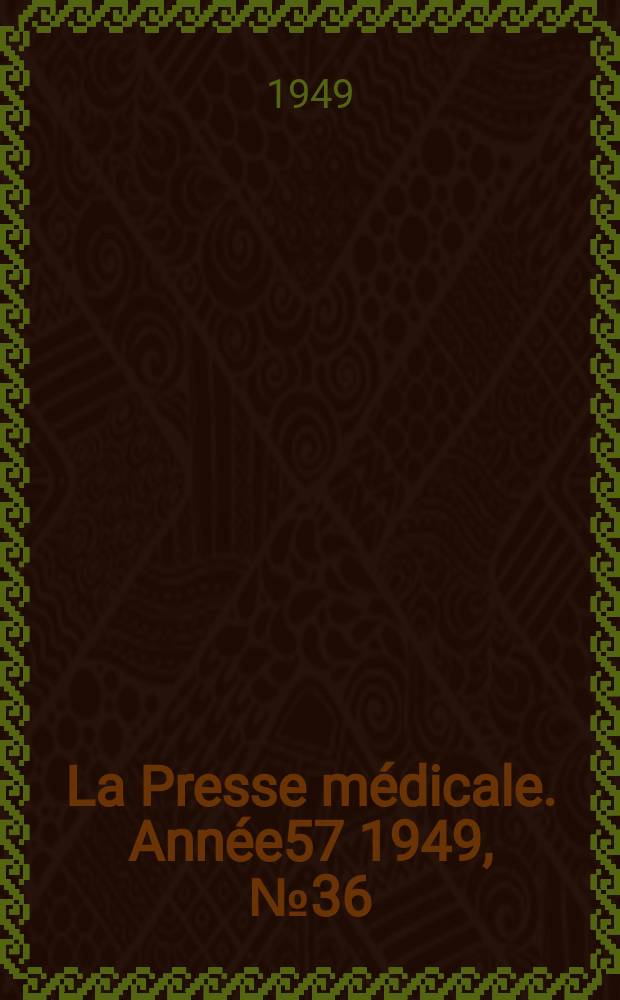 La Presse médicale. Année57 1949, №36