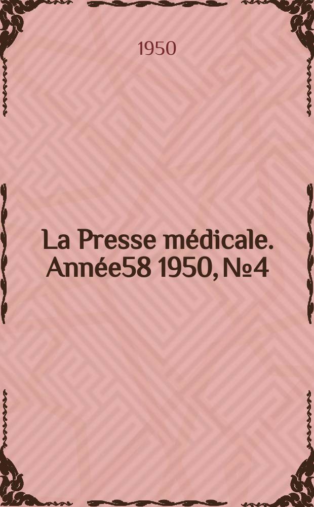 La Presse m&eacute;dicale. Ann&eacute;e58 1950, №4