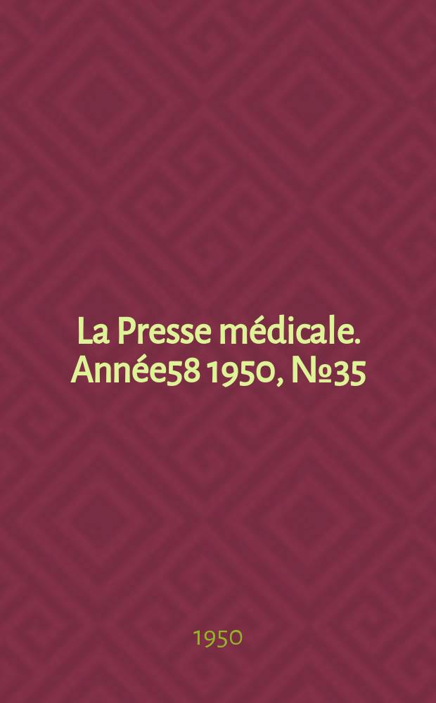 La Presse m&eacute;dicale. Ann&eacute;e58 1950, №35