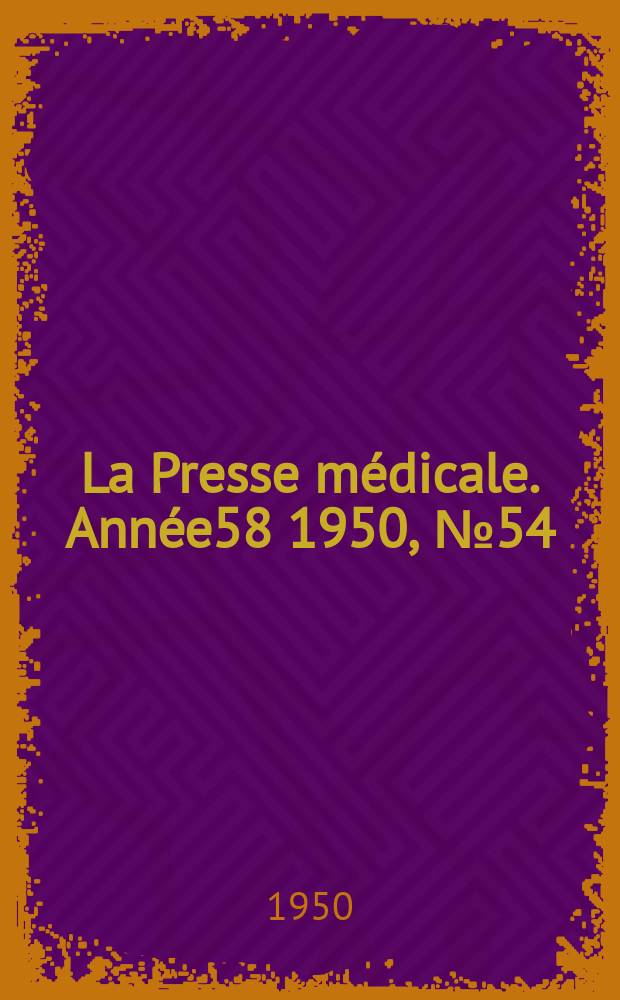 La Presse m&eacute;dicale. Ann&eacute;e58 1950, №54