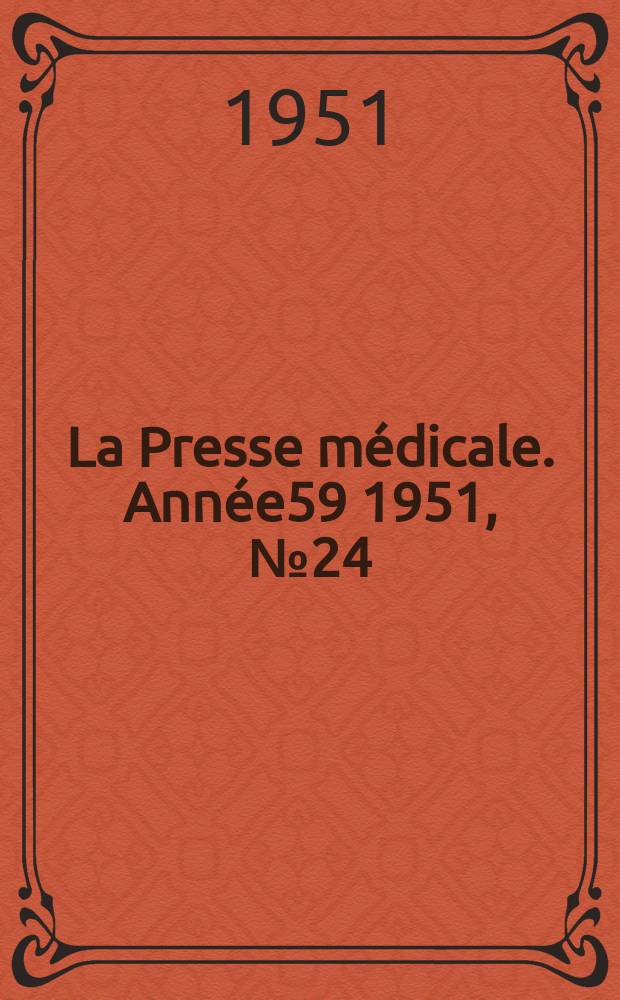 La Presse m&eacute;dicale. Ann&eacute;e59 1951, №24