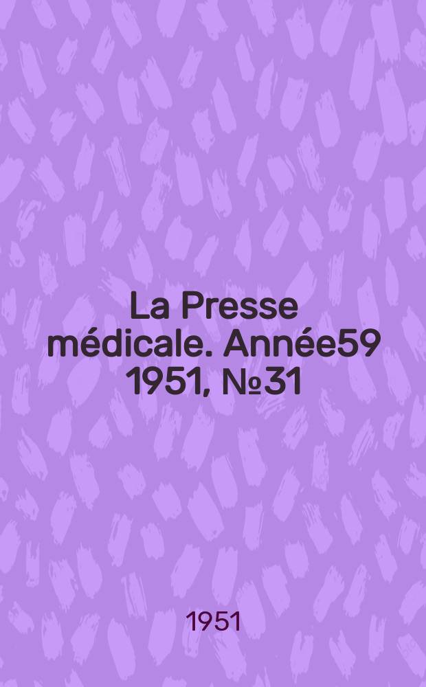 La Presse médicale. Année59 1951, №31