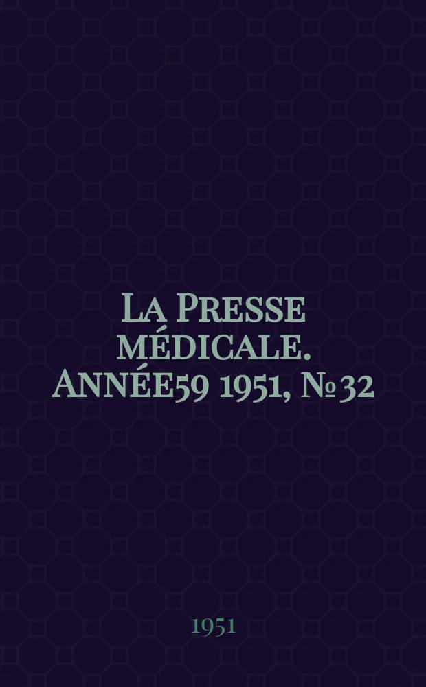 La Presse médicale. Année59 1951, №32