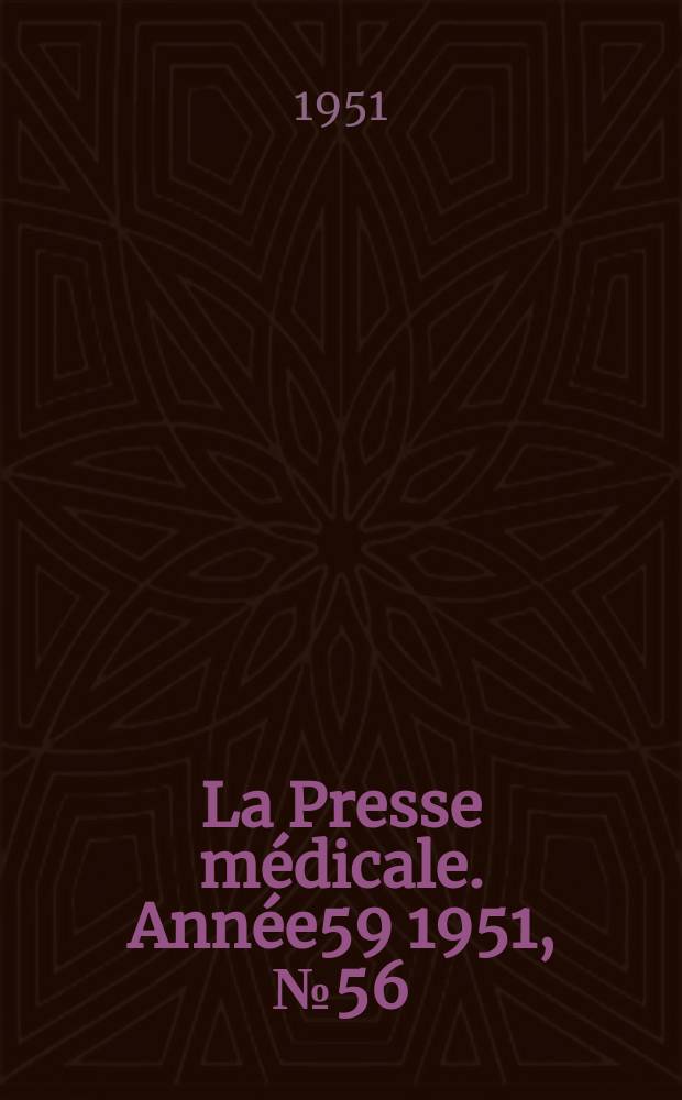 La Presse m&eacute;dicale. Ann&eacute;e59 1951, №56
