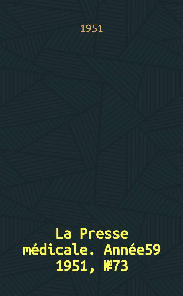 La Presse m&eacute;dicale. Ann&eacute;e59 1951, №73