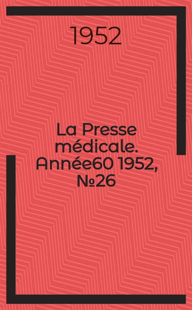 La Presse médicale. Année60 1952, №26