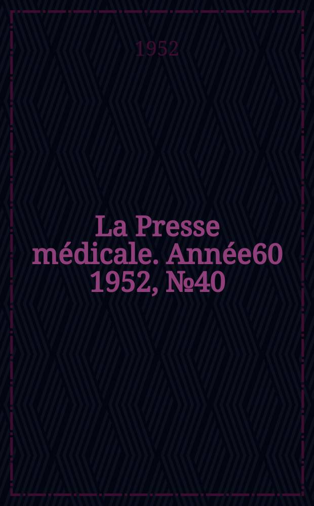 La Presse médicale. Année60 1952, №40
