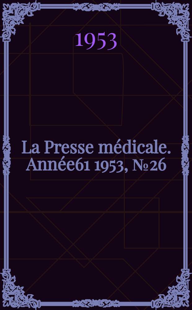 La Presse médicale. Année61 1953, №26