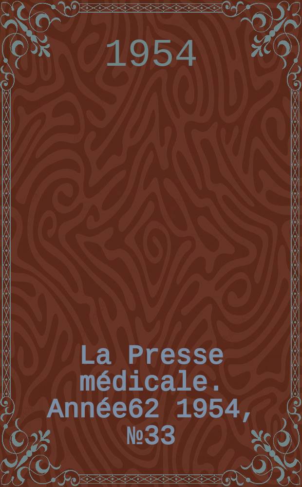 La Presse m&eacute;dicale. Ann&eacute;e62 1954, №33