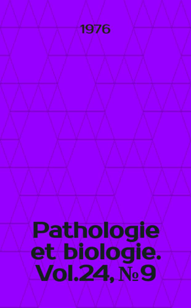Pathologie et biologie. Vol.24, №9