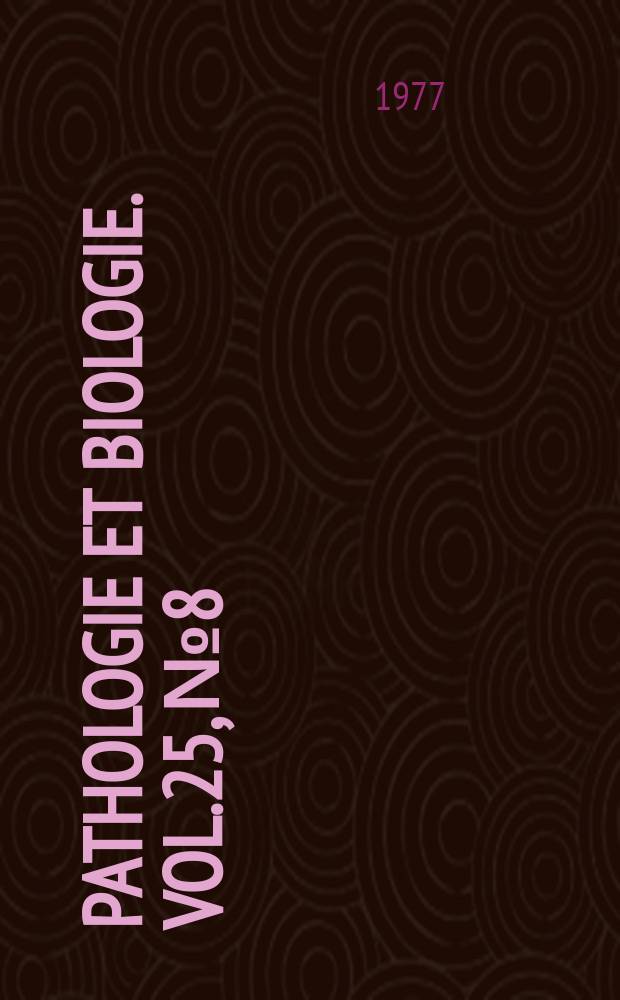 Pathologie et biologie. Vol.25, №8