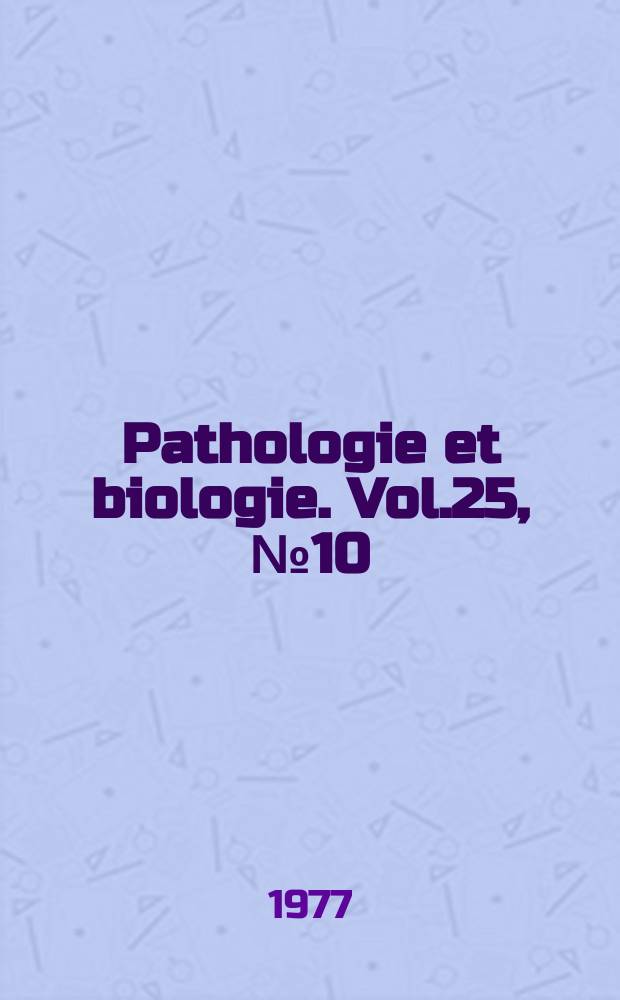 Pathologie et biologie. Vol.25, №10