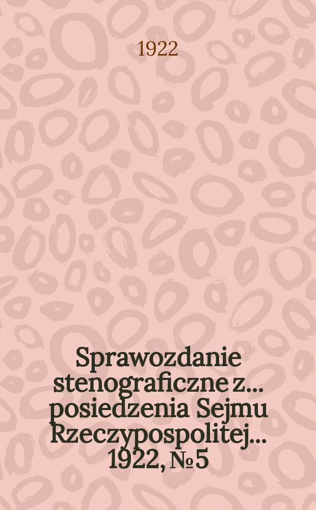 Sprawozdanie stenograficzne z ... posiedzenia Sejmu Rzeczypospolitej ... 1922, №5