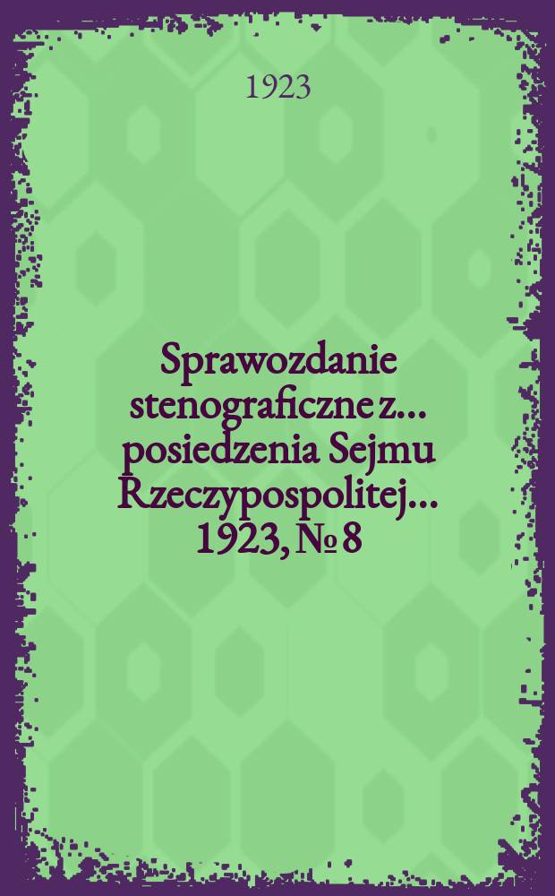 Sprawozdanie stenograficzne z ... posiedzenia Sejmu Rzeczypospolitej ... 1923, №8