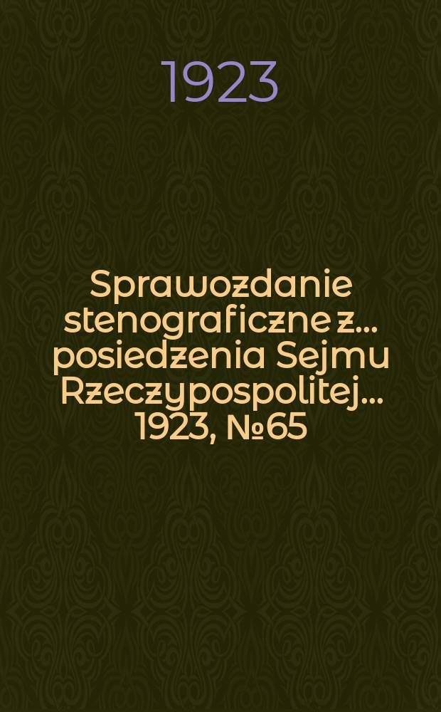 Sprawozdanie stenograficzne z ... posiedzenia Sejmu Rzeczypospolitej ... 1923, №65