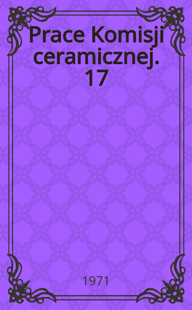 Prace Komisji ceramicznej. 17 : Rozkład termiczny wodorotlenk&oacute;w i uwodnionych krzemian&oacute;w