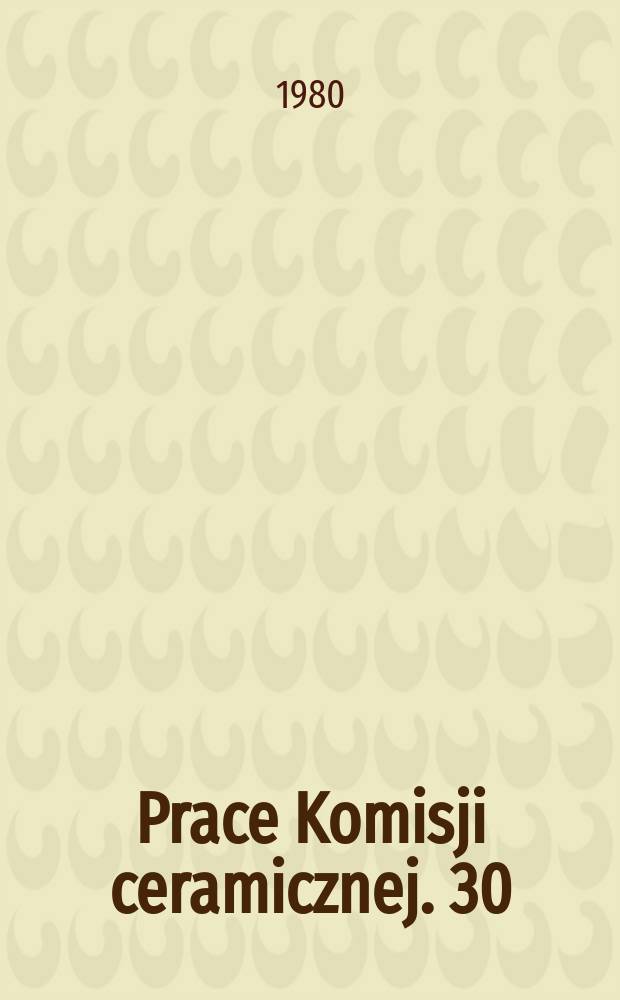 Prace Komisji ceramicznej. 30 : Selected problems of solid-state chemistry