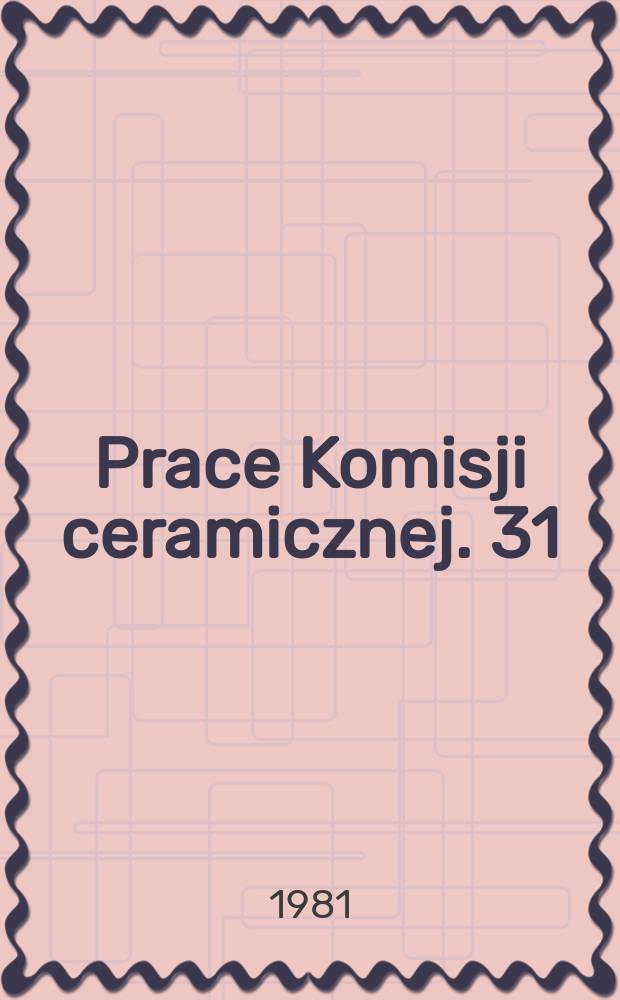 Prace Komisji ceramicznej. 31 : Reakcje chemiczne w układzie SiC(s)₋O₂(g). Podstawy wykorzystania ...