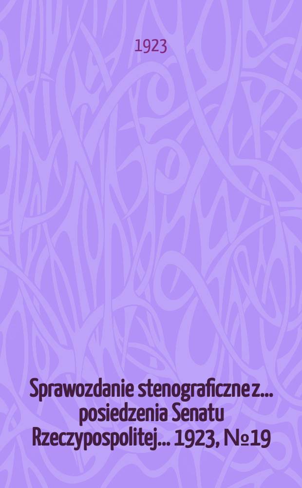Sprawozdanie stenograficzne z ... posiedzenia Senatu Rzeczypospolitej ... 1923, №19