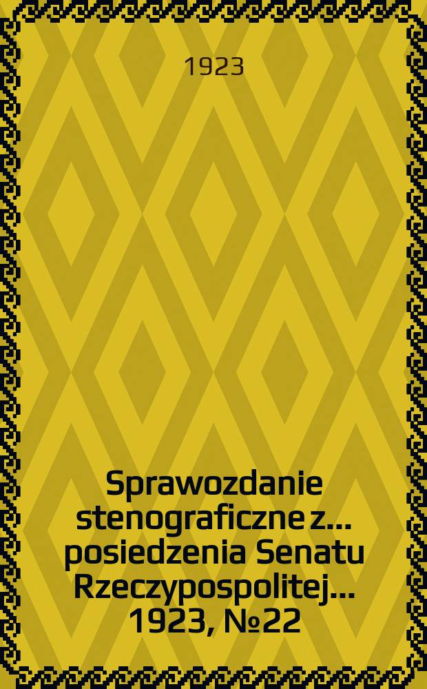 Sprawozdanie stenograficzne z ... posiedzenia Senatu Rzeczypospolitej ... 1923, №22