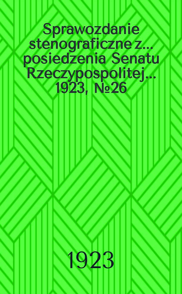 Sprawozdanie stenograficzne z ... posiedzenia Senatu Rzeczypospolitej ... 1923, №26
