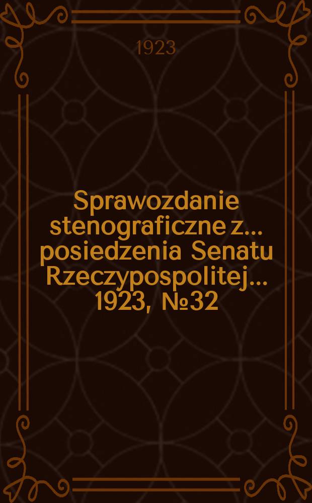Sprawozdanie stenograficzne z ... posiedzenia Senatu Rzeczypospolitej ... 1923, №32