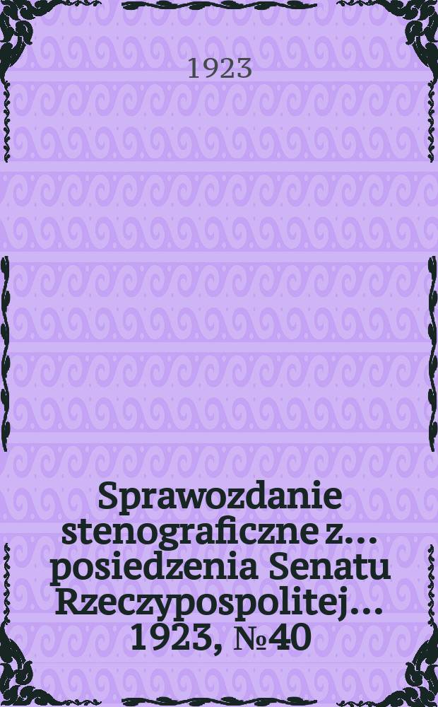 Sprawozdanie stenograficzne z ... posiedzenia Senatu Rzeczypospolitej ... 1923, №40