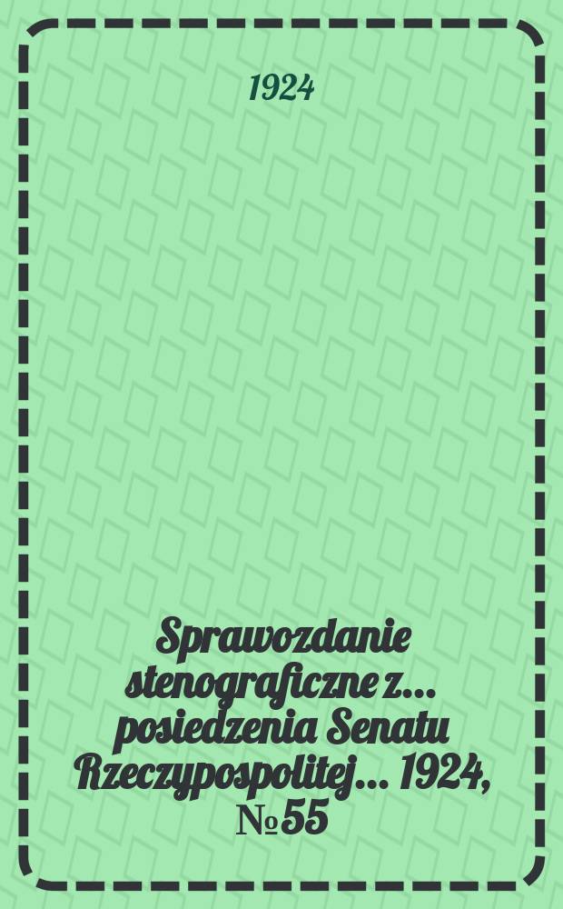 Sprawozdanie stenograficzne z ... posiedzenia Senatu Rzeczypospolitej ... 1924, №55