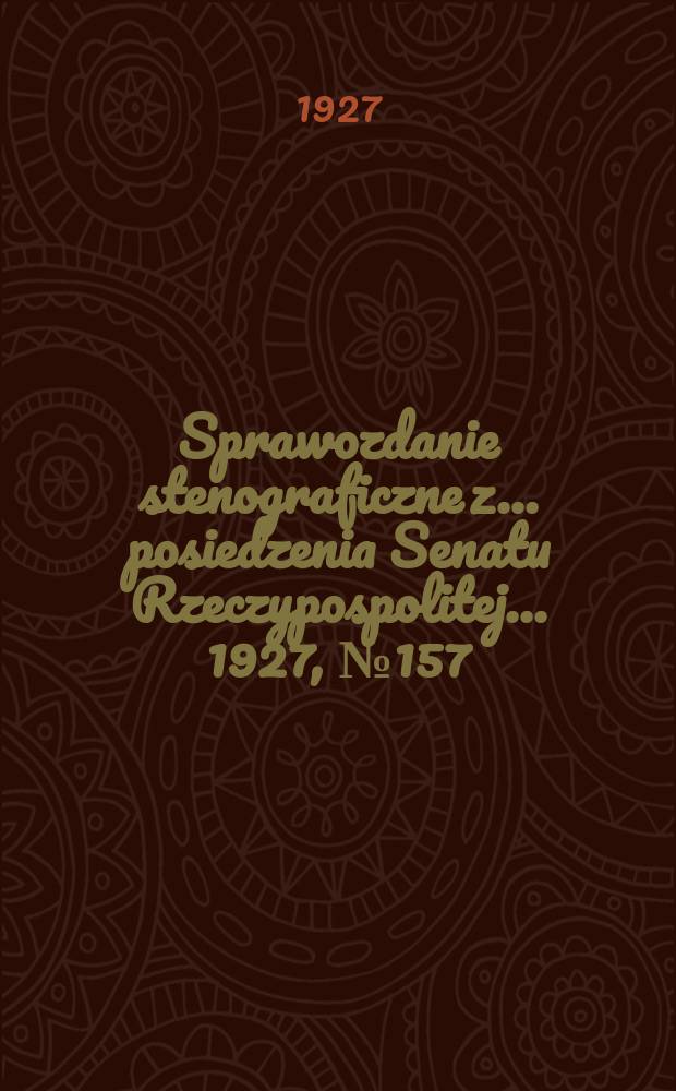 Sprawozdanie stenograficzne z ... posiedzenia Senatu Rzeczypospolitej ... 1927, №157