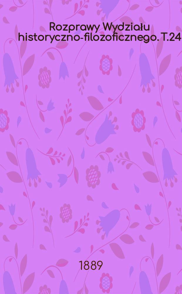 Rozprawy Wydziału historyczno-filozoficznego. T.24