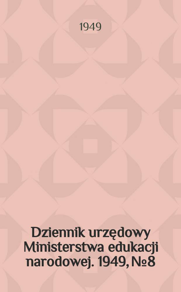 Dziennik urzędowy Ministerstwa edukacji narodowej. 1949, №8
