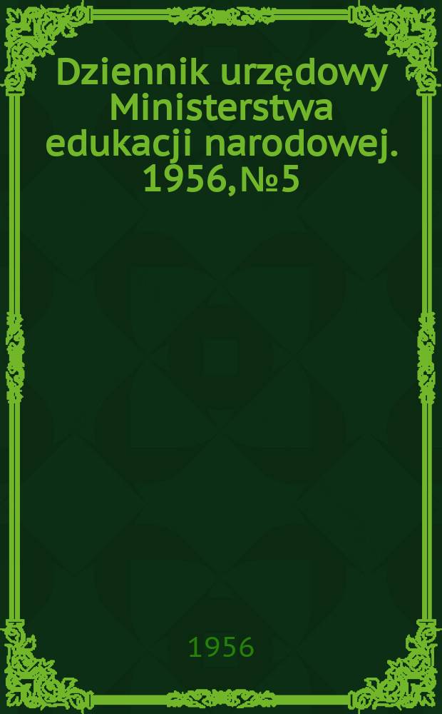 Dziennik urzędowy Ministerstwa edukacji narodowej. 1956, №5