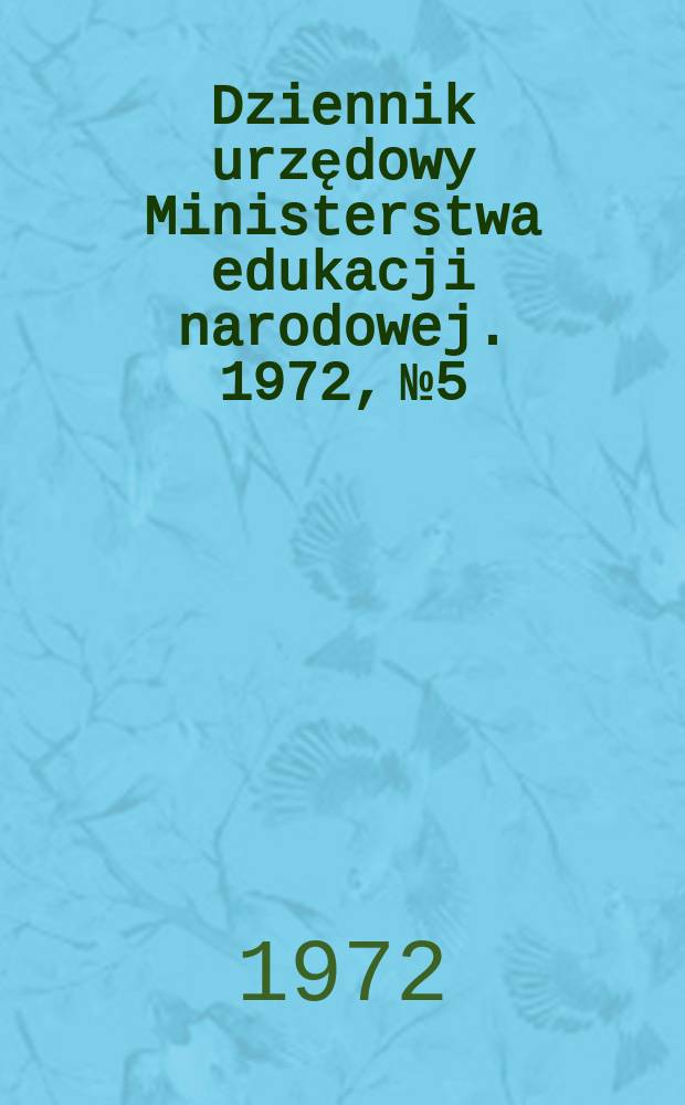 Dziennik urzędowy Ministerstwa edukacji narodowej. 1972, №5