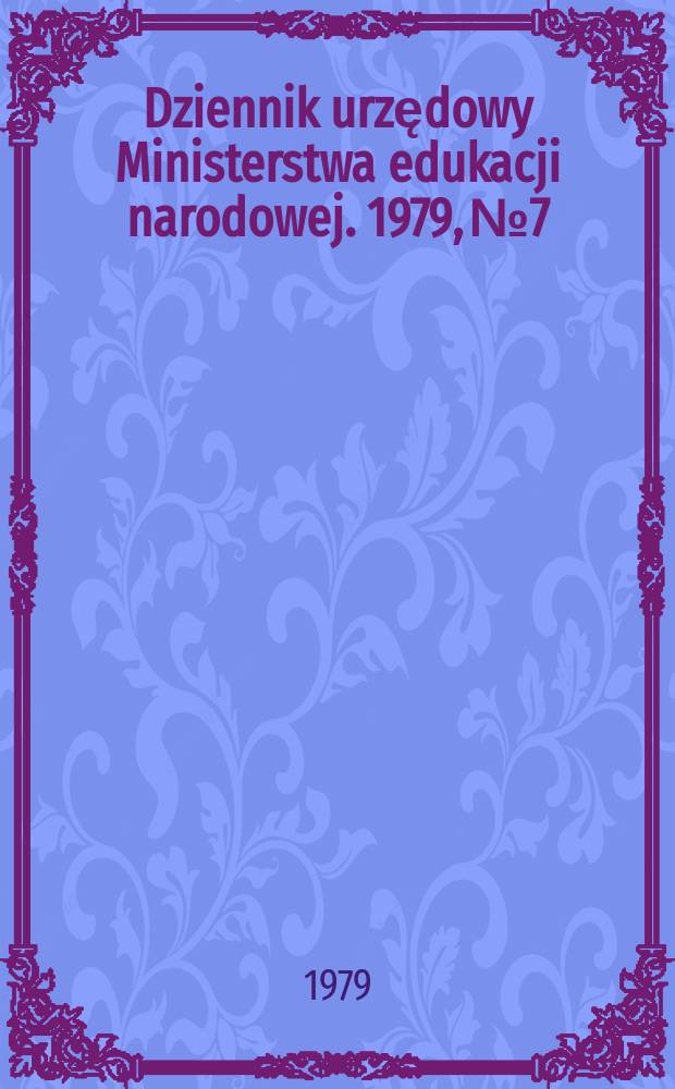 Dziennik urzędowy Ministerstwa edukacji narodowej. 1979, №7