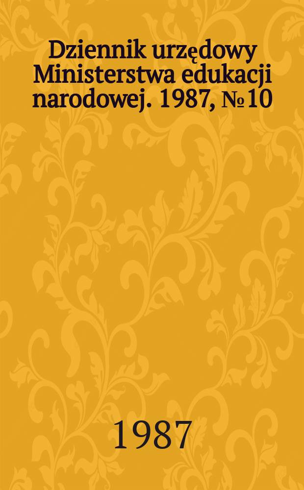Dziennik urzędowy Ministerstwa edukacji narodowej. 1987, №10