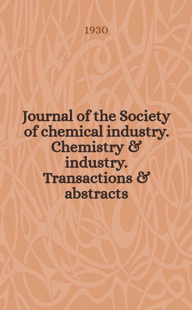 Journal of the Society of chemical industry. Chemistry & industry. Transactions & abstracts : The offic. organ of the Federal council of chemistry of the Institution of chem. engineers, of the Coke oven mangers assoc & of the Bureau of Chem. abstracts. Vol.49, №18