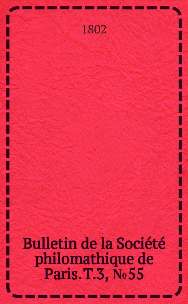 Bulletin de la Société philomathique de Paris. T.3, №55