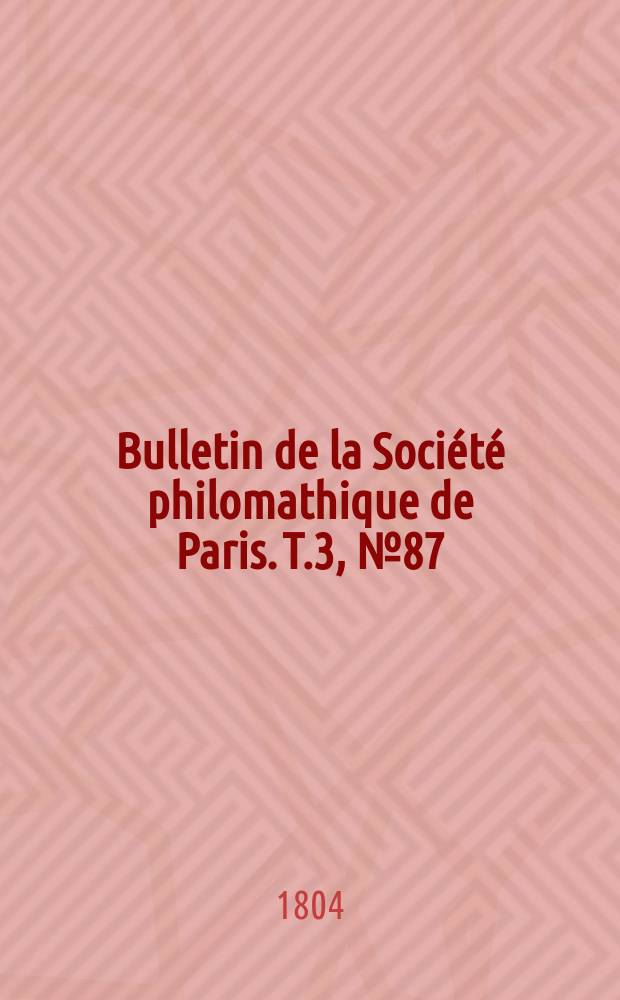 Bulletin de la Société philomathique de Paris. T.3, №87