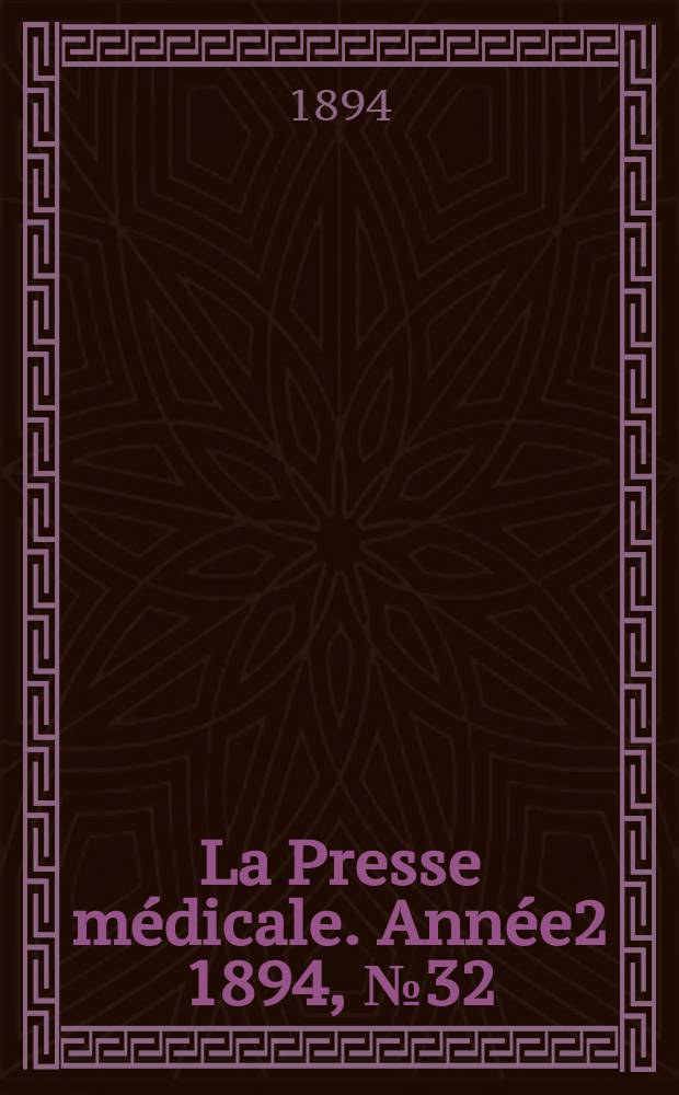 La Presse médicale. Année2 1894, №32