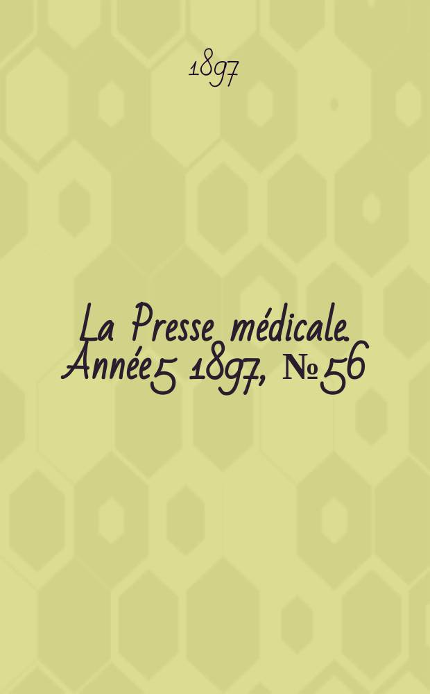 La Presse médicale. Année5 1897, №56