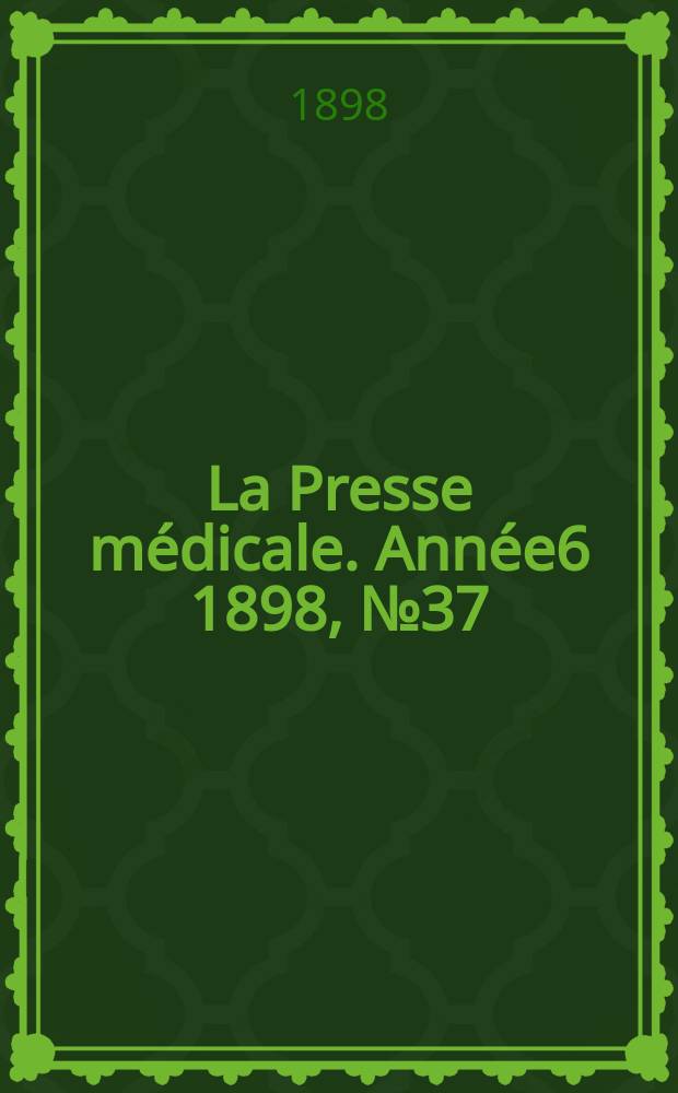 La Presse médicale. Année6 1898, №37