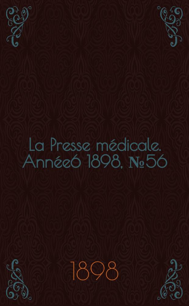 La Presse médicale. Année6 1898, №56