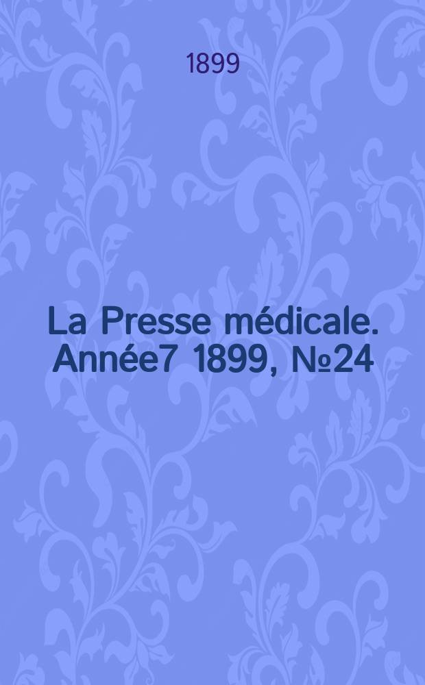 La Presse médicale. Année7 1899, №24