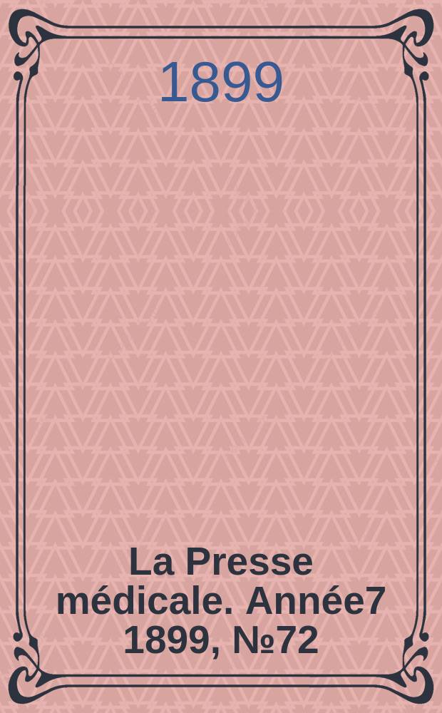 La Presse m&eacute;dicale. Ann&eacute;e7 1899, №72
