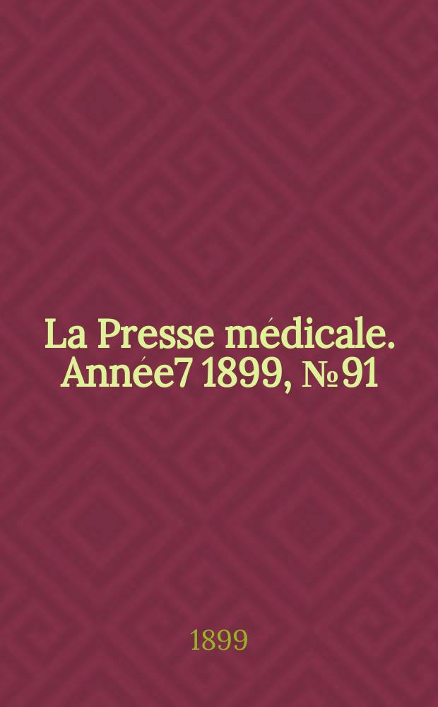 La Presse médicale. Année7 1899, №91