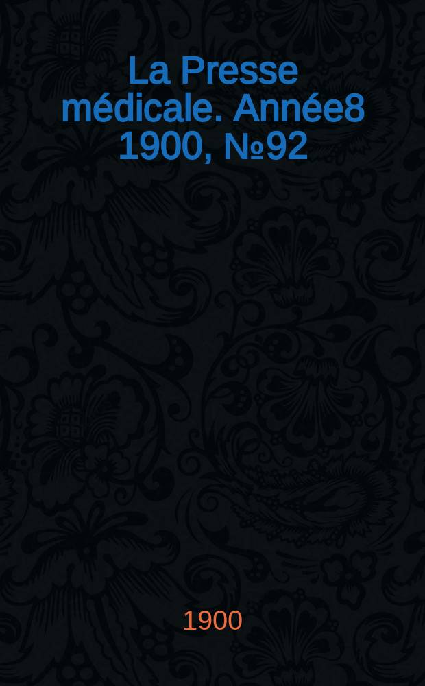 La Presse médicale. Année8 1900, №92