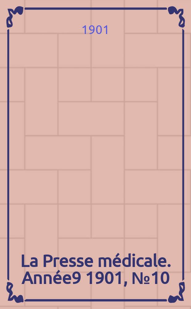 La Presse médicale. Année9 1901, №10