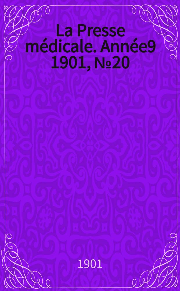 La Presse médicale. Année9 1901, №20