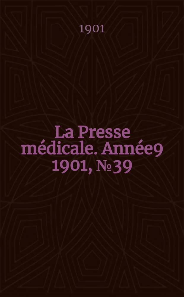 La Presse médicale. Année9 1901, №39